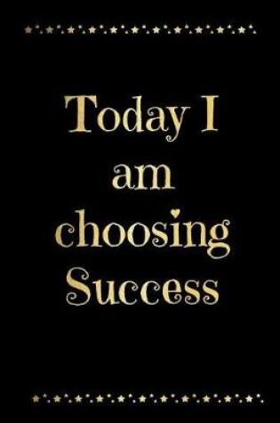 Cover of Today I Am Choosing Success