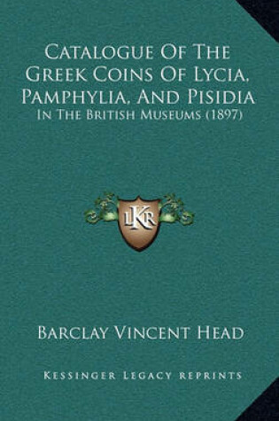 Cover of Catalogue of the Greek Coins of Lycia, Pamphylia, and Pisidia