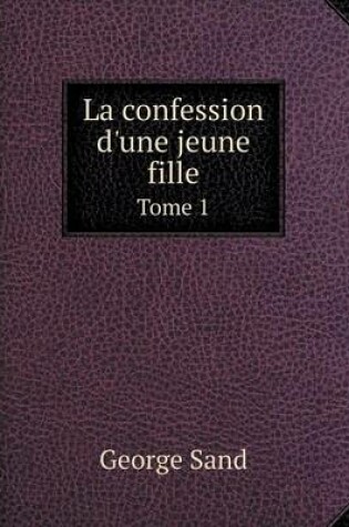 Cover of La confession d'une jeune fille Tome 1