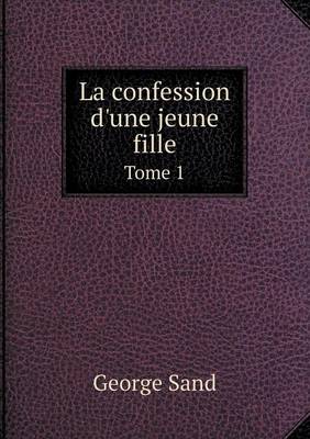 Book cover for La confession d'une jeune fille Tome 1