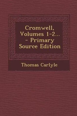 Cover of Cromwell, Volumes 1-2... - Primary Source Edition