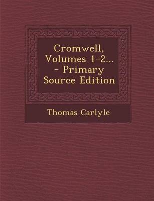 Book cover for Cromwell, Volumes 1-2... - Primary Source Edition