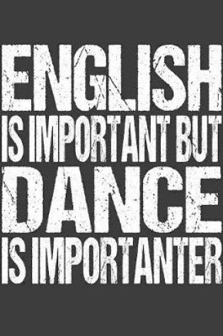 Cover of English Is Important But Dance Is Importanter