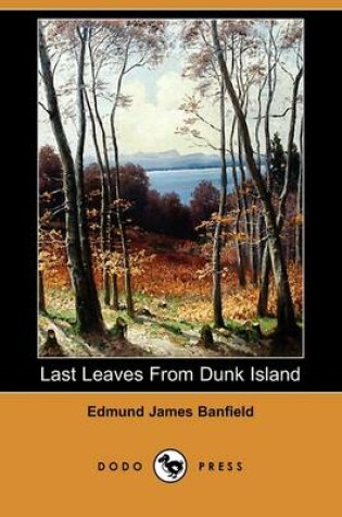 Cover of Last Leaves From Dunk Island (Dodo Press)