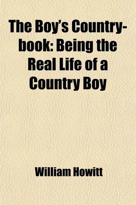 Book cover for The Boy's Country-Book; Being the Real Life of a Country Boy