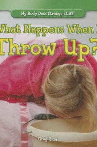 Cover of What Happens When I Throw Up?
