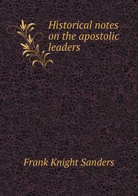 Book cover for Historical notes on the apostolic leaders