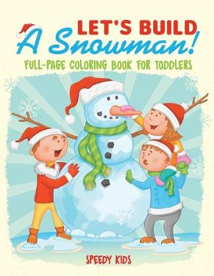 Book cover for Let's Build A Snowman! Full-Page Coloring Book for Toddlers