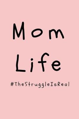 Book cover for Mom Life #thestruggleisreal