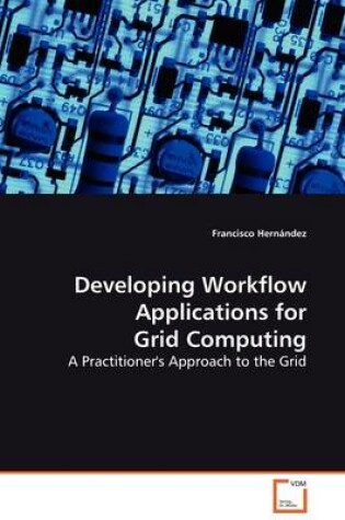 Cover of Developing Workflow Applications for Grid Computing