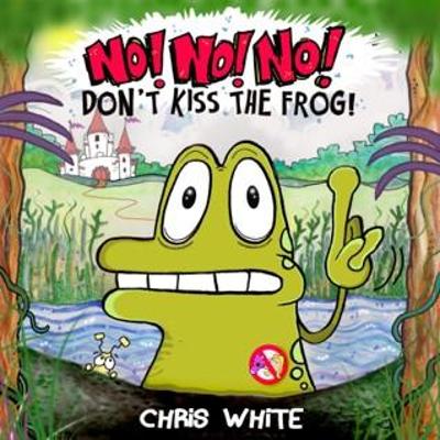 Book cover for No! No! No! Don't Kiss The Frog