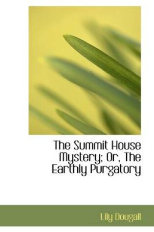 Cover of The Summit House Mystery; Or, the Earthly Purgatory