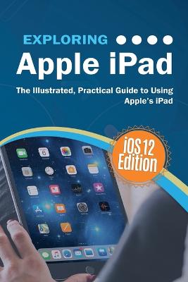 Book cover for Exploring Apple iPad iOS 12 Edition