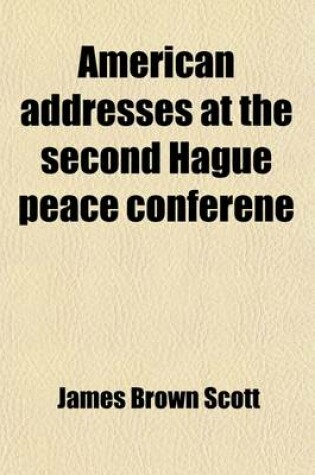 Cover of American Addresses at the Second Hague Peace Conferene