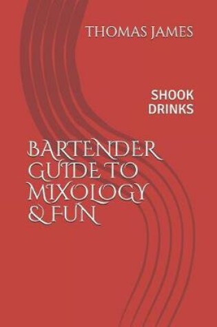 Cover of Bartenders Guide to Mixology & Fun