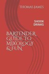 Book cover for Bartenders Guide to Mixology & Fun