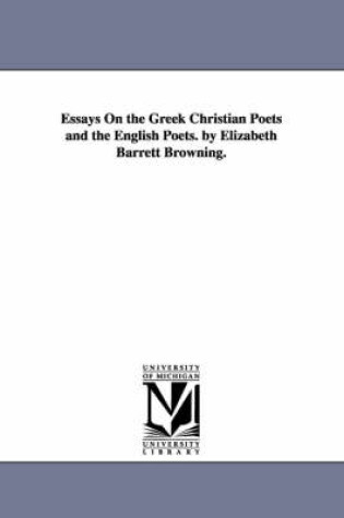 Cover of Essays On the Greek Christian Poets and the English Poets. by Elizabeth Barrett Browning.