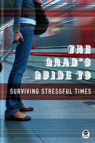 Cover of The Grad's Guide to Surviving Stressful Times