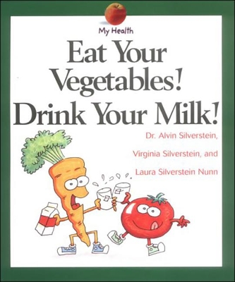 Book cover for Eat Your Vegetables! Drink Your Milk!