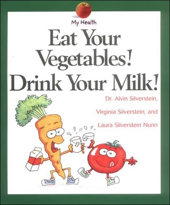 Cover of Eat Your Vegetables! Drink Your Milk!