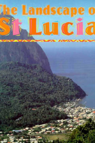 Cover of The Landscape Of St Lucia