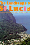 Book cover for The Landscape Of St Lucia