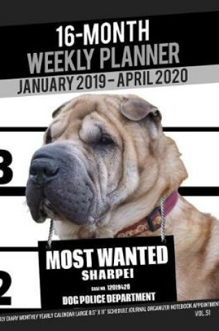 Cover of 16-Month January 2019- April 2020 Weekly Planner - Most Wanted Sharpei