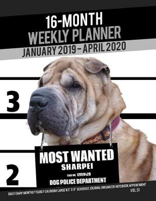 Book cover for 16-Month January 2019- April 2020 Weekly Planner - Most Wanted Sharpei