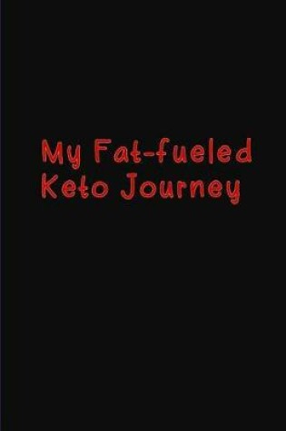 Cover of My Fat-fueled Keto Journey