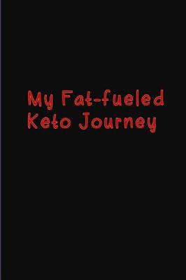 Book cover for My Fat-fueled Keto Journey