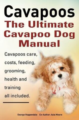 Cover of Cavapoos: The Ultimate Cavapoo Dog Manual