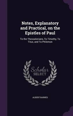 Book cover for Notes, Explanatory and Practical, on the Epistles of Paul