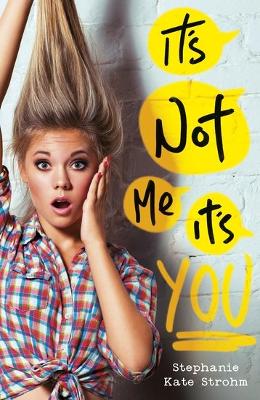 It's Not Me, It's You by Stephanie Kate Strohm