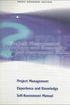 Book cover for Project Management Experience and Knowledge Self- Assessment Manual