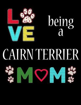 Book cover for Love Being a Cairn Terrier Mom