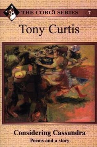 Cover of Corgi Series: 7. Tony Curtis - Considering Cassandra: Poems and a Story