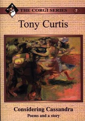 Book cover for Corgi Series: 7. Tony Curtis - Considering Cassandra: Poems and a Story