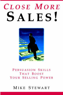 Book cover for Close More Sales! Persuasion Skills That Boost Your Selling Power