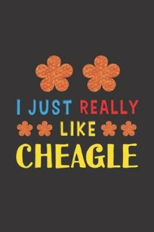Cover of I Just Really Like Cheagle