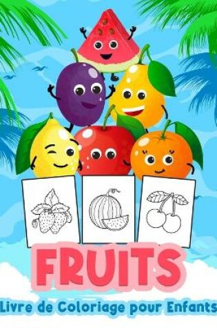 Cover of Fruits Livre de Coloriage pour Enfants