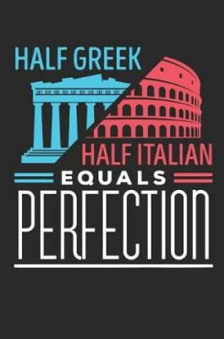 Cover of Half Greek Half Italian Equals Perfection