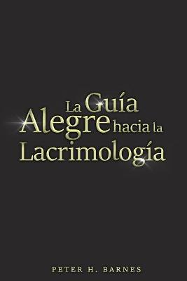 Book cover for La Guia Alegre hacia la Lacrimologia
