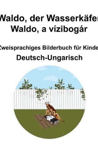 Cover of Deutsch-Ungarisch Waldo, der Wasserkäfer / Waldo, a vízibogár Zweisprachiges Bilderbuch für Kinder