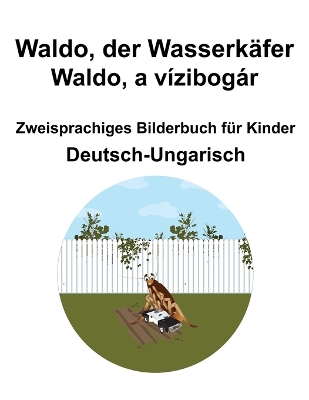 Book cover for Deutsch-Ungarisch Waldo, der Wasserkäfer / Waldo, a vízibogár Zweisprachiges Bilderbuch für Kinder