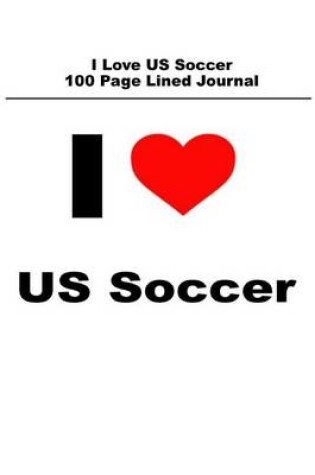 Cover of I Love Us Soccer 100 Page Lined Journal