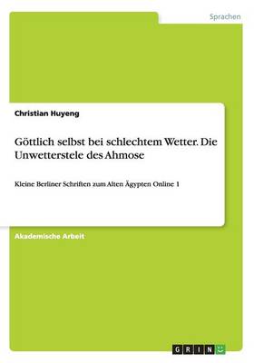 Book cover for Goettlich selbst bei schlechtem Wetter. Die Unwetterstele des Ahmose