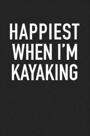 Cover of Happiest When I'm Kayaking