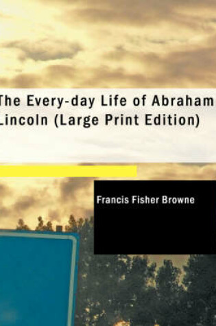 Cover of The Every-Day Life of Abraham Lincoln