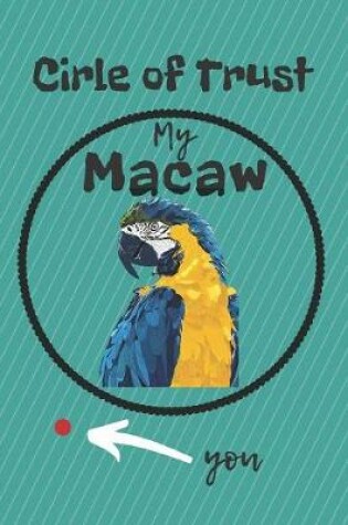 Cover of Circle of Trust My Macaw Blank Lined Notebook Journal