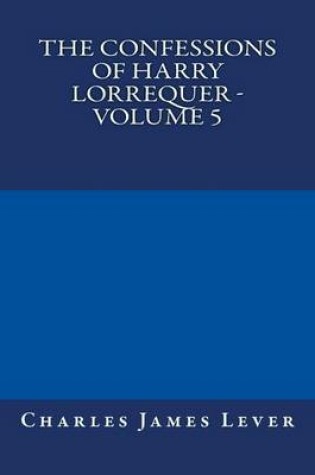 Cover of The Confessions of Harry Lorrequer - Volume 5